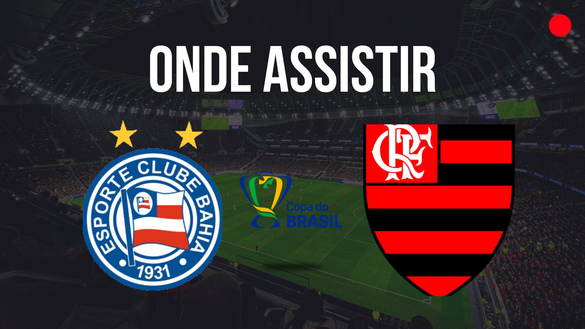 Onde assistir Bahia x Flamengo, pelas quartas de final da Copa do Brasil 2024