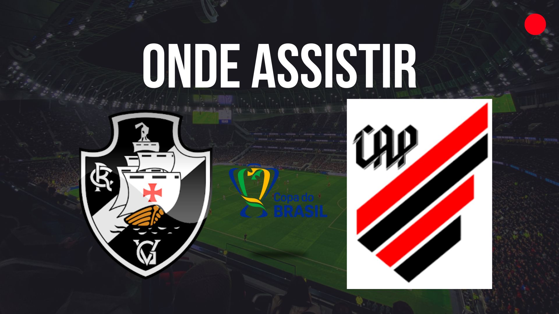 Onde assistir Vasco x Athletico, pelas quartas de final da Copa do Brasil 2024