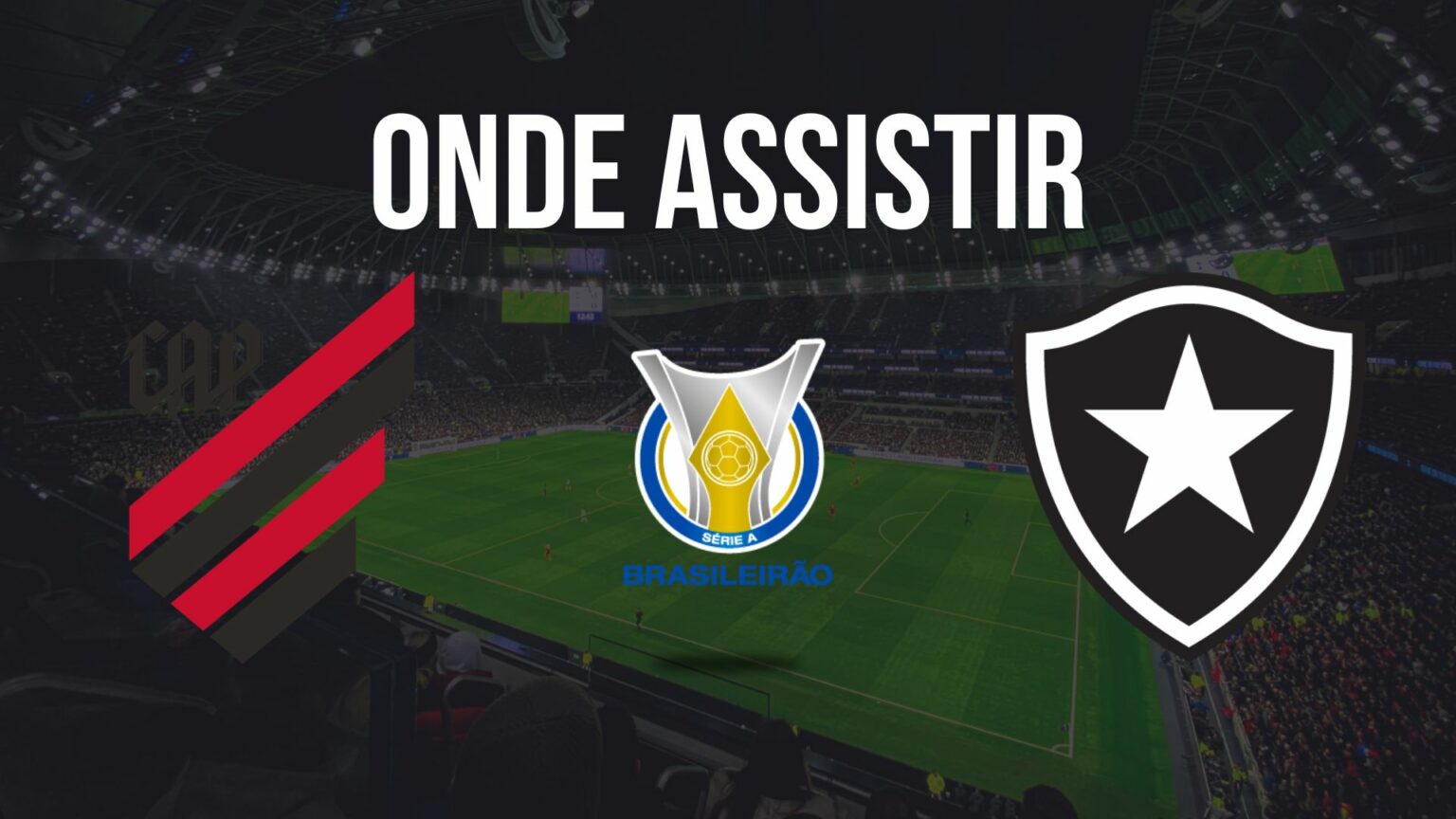 AthleticoPR x Botafogo Onde assistir, transmissão ao vivo