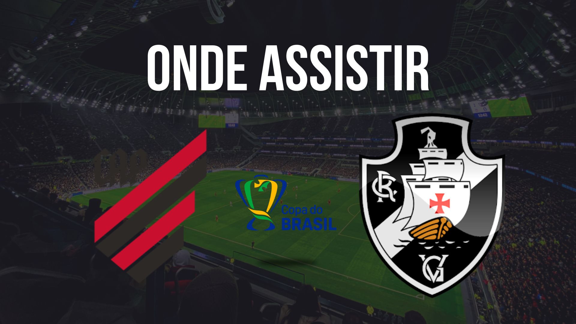 Onde assistir Athletico x Vasco da Gama, pelas quartas de final da Copa do Brasil 2024