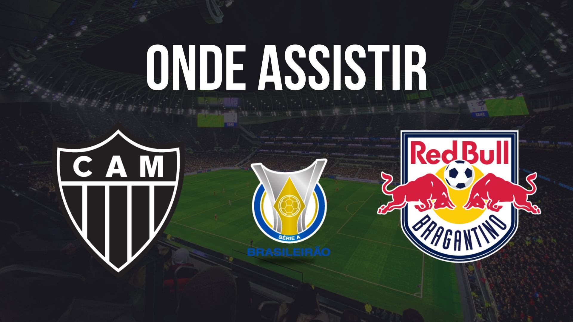 Onde assistir Atlético x Red Bull Bragantino, pela 27ª rodada do Brasileirão 2024