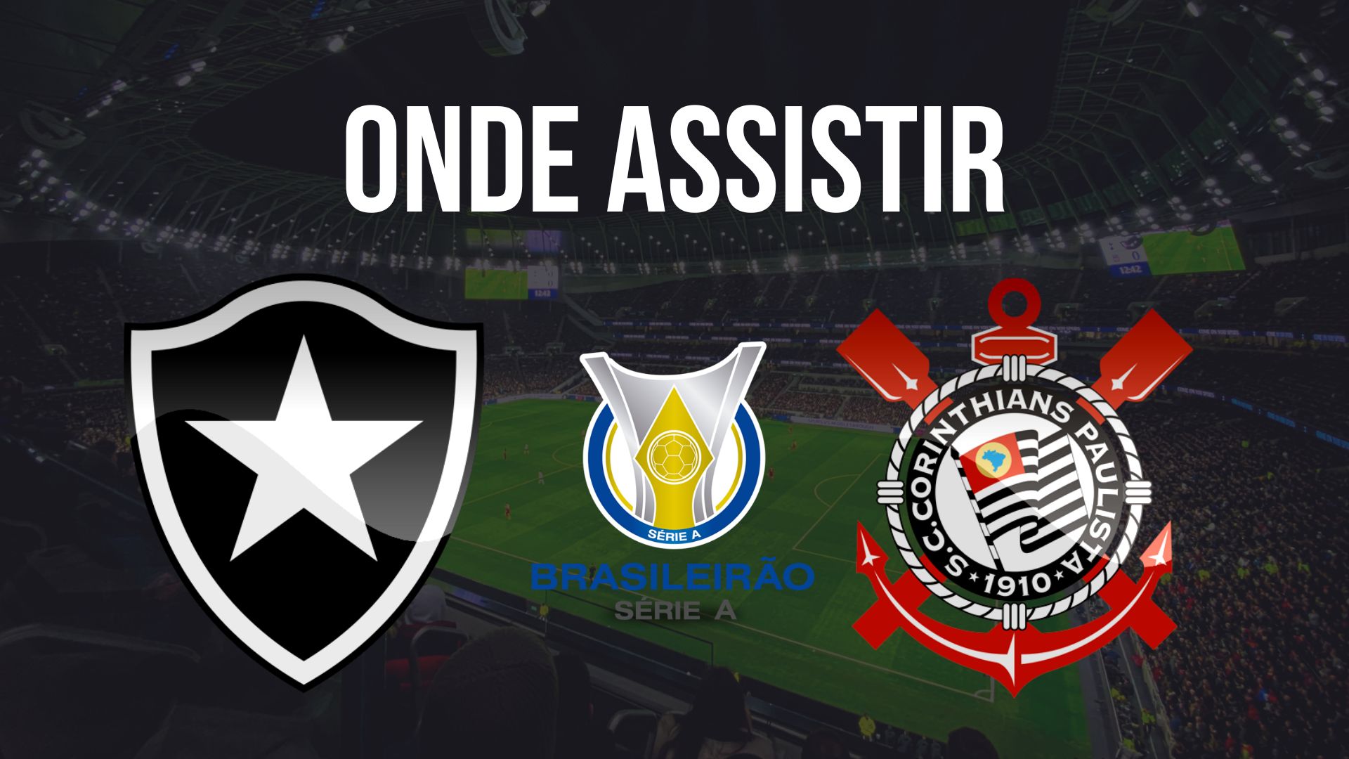 Onde assistir Botafogo x Corinthians, pela 26ª rodada do Brasileirão 2024