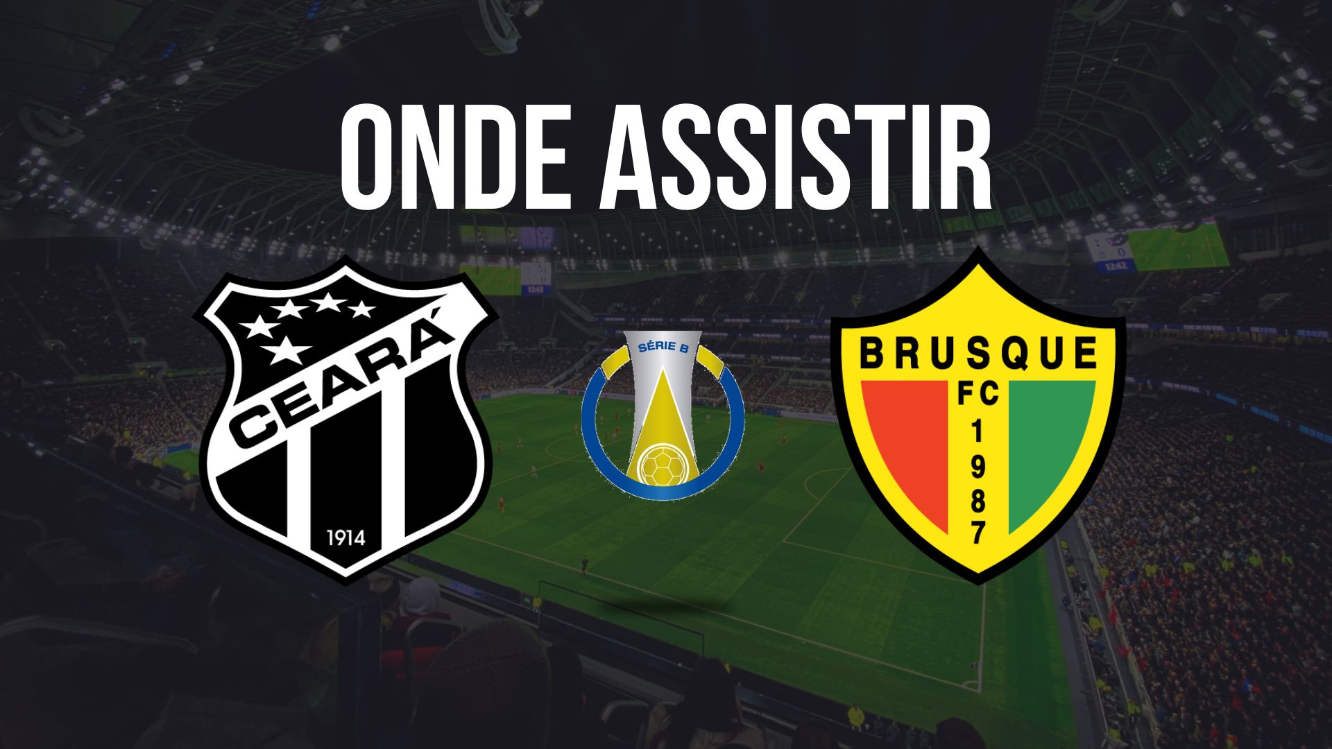 Onde assistir Ceará x Brusque, pela 29ª rodada da Série B do Campeonato Brasileiro 2024