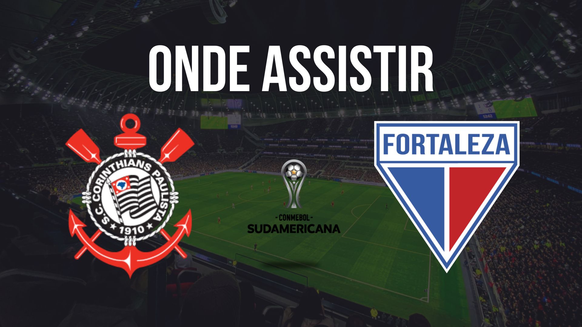 Onde assistir Corinthians x Fortaleza, pelas quartas de final da Copa Sul-Americana 2024