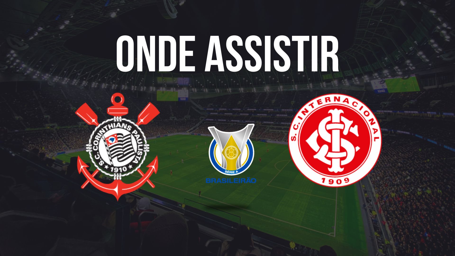 Onde assistir Corinthians x Internacional, pela 29ª rodada do Brasileirão 2024