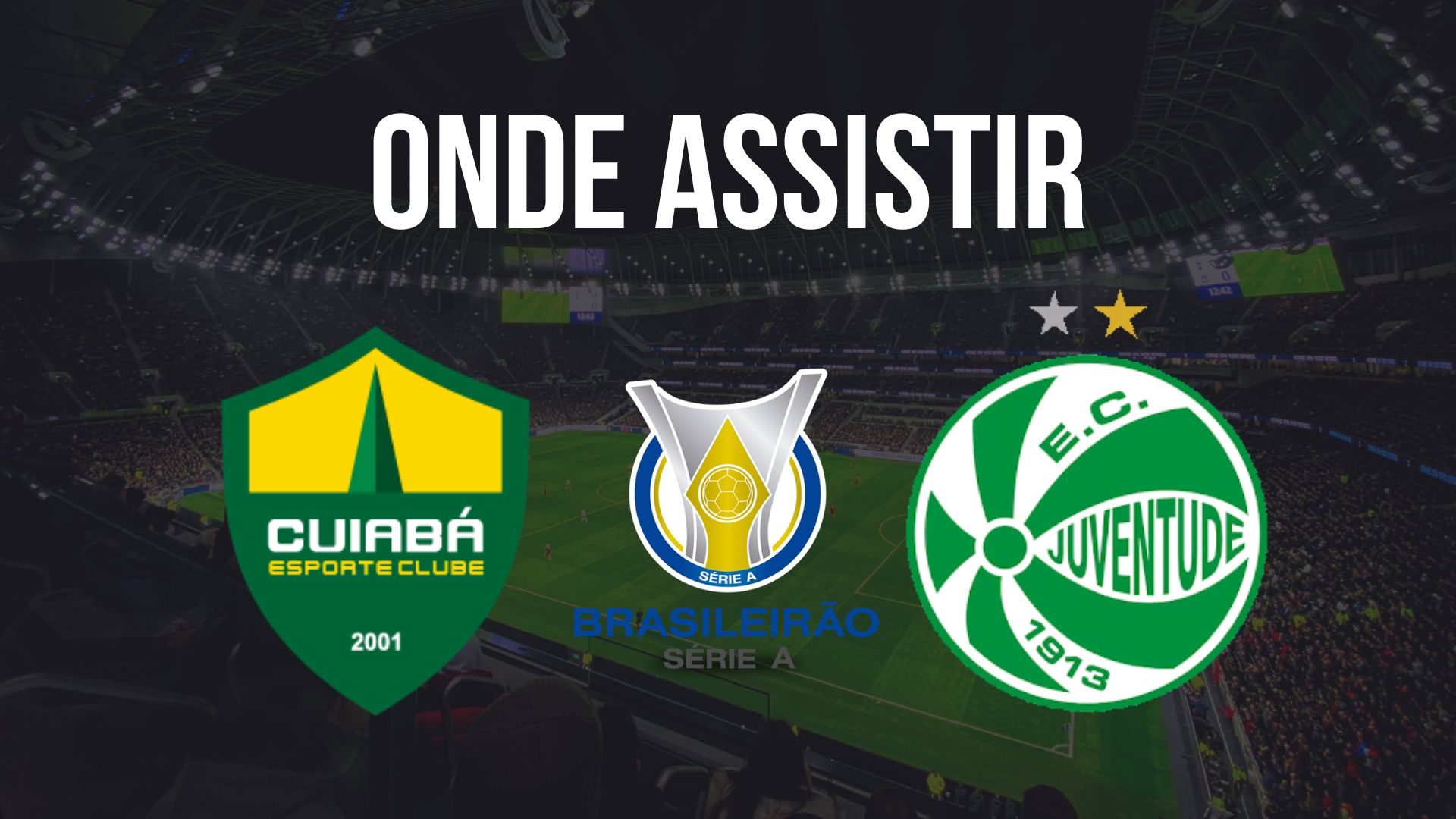 Onde assistir Cuiabá x Juventude pelo Brasileirão 2024