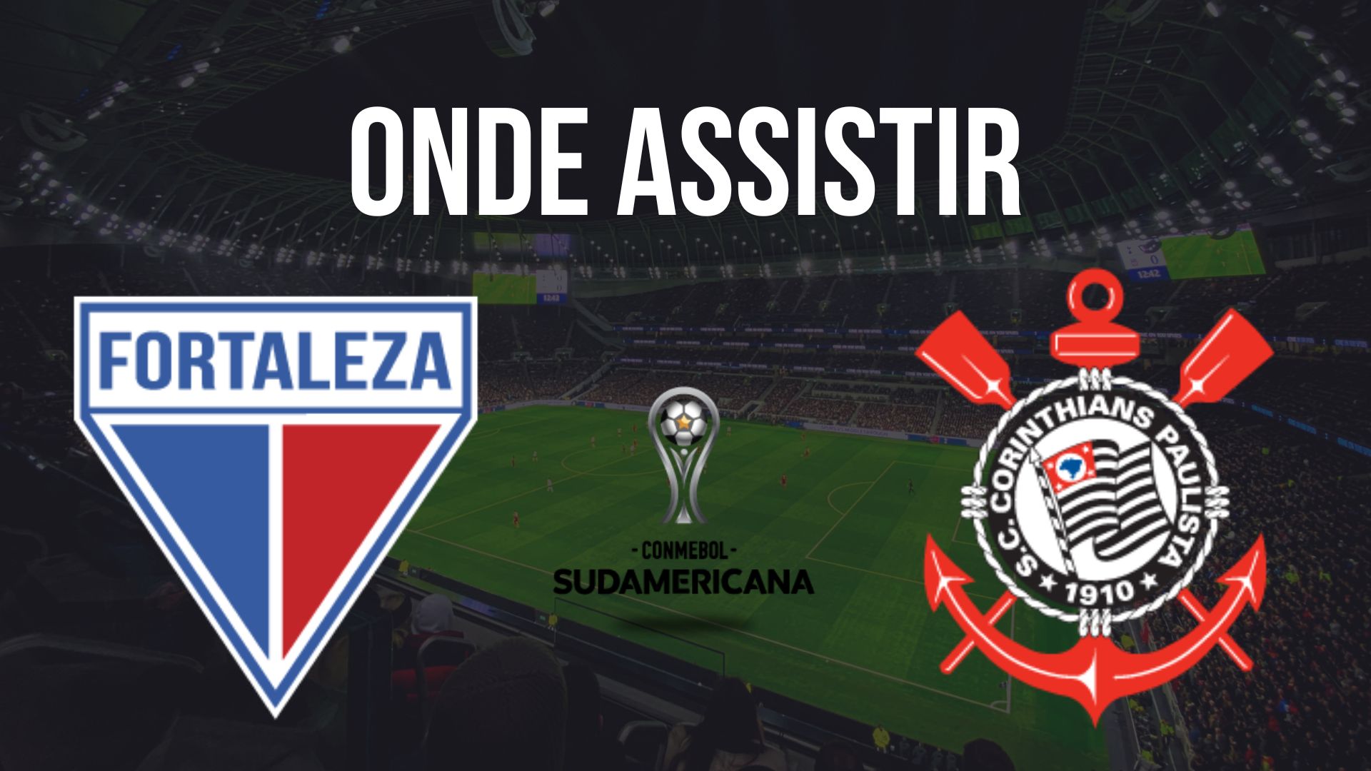 Onde assistir Fortaleza x Corinthians, pelas quartas de final da Copa Sul-Americana 2024