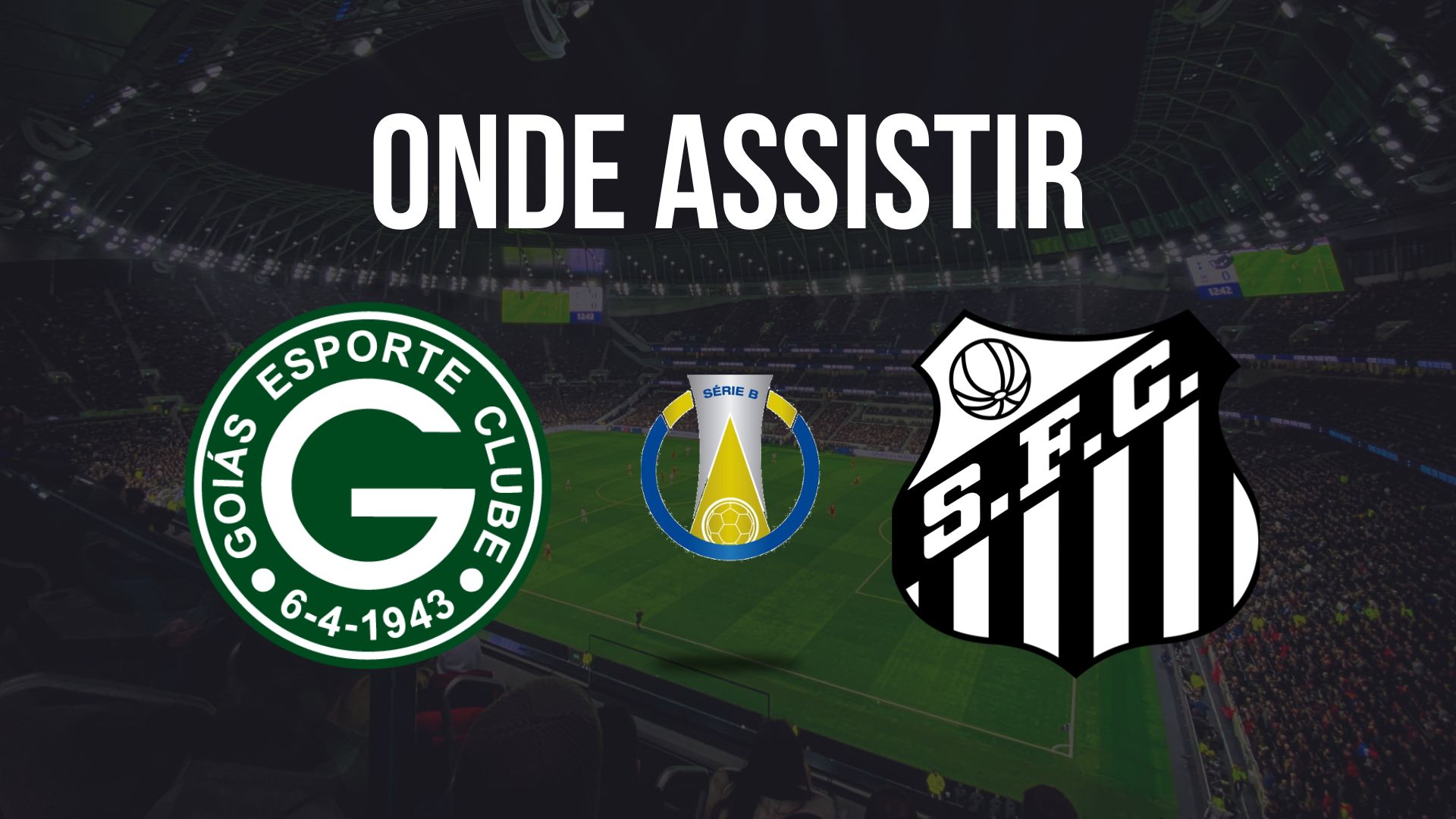 Onde assistir Goiás x Santos, pela 30ª rodada da Série B do Campeonato Brasileiro 2024