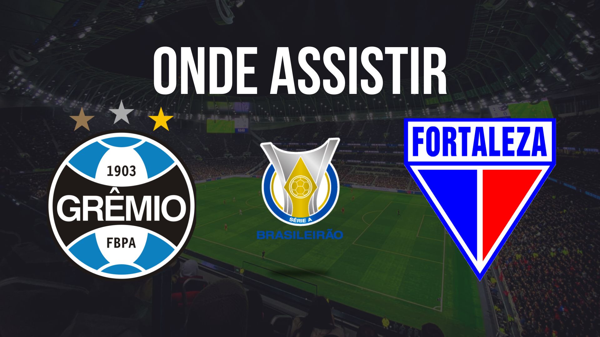 Onde assistir Grêmio x Fortaleza, pela 29ª rodada do Brasileirão 2024