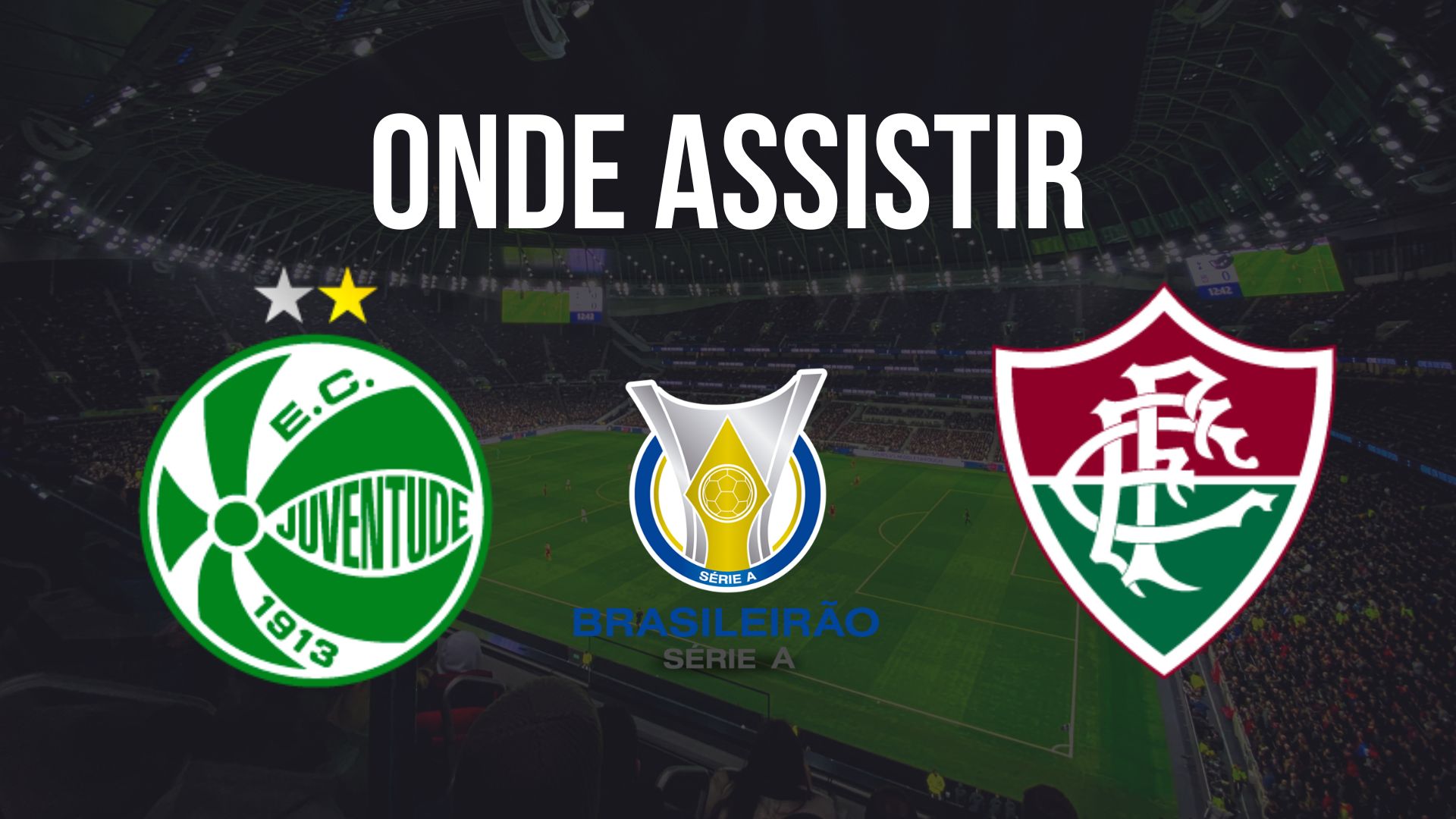 Onde assistir Juventude x Fluminense, pela 26ª rodada do Brasileirão 2024