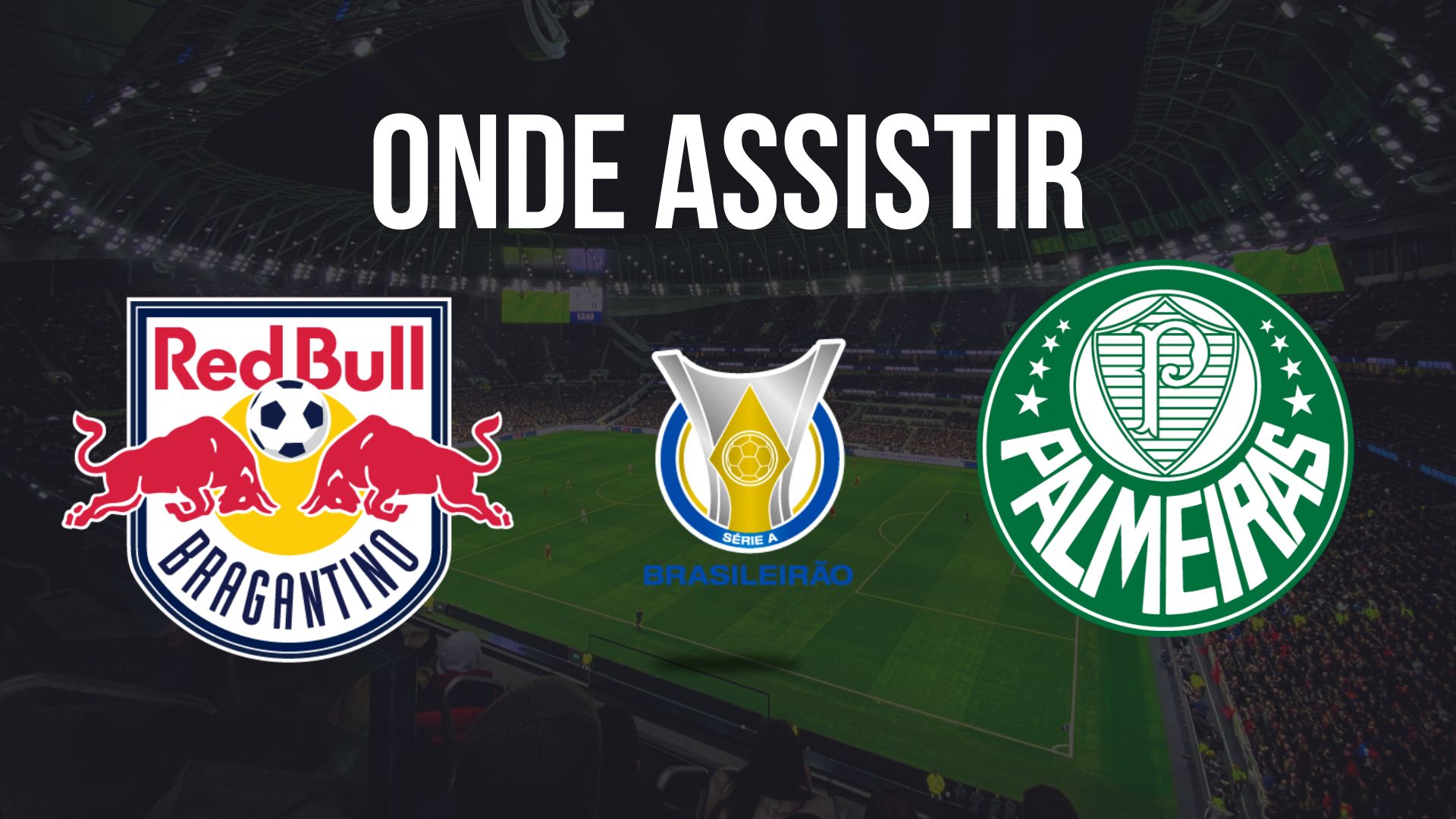 Onde assistir Red Bull Bragantino x Palmeiras, pela 29ª rodada do Brasileirão 2024