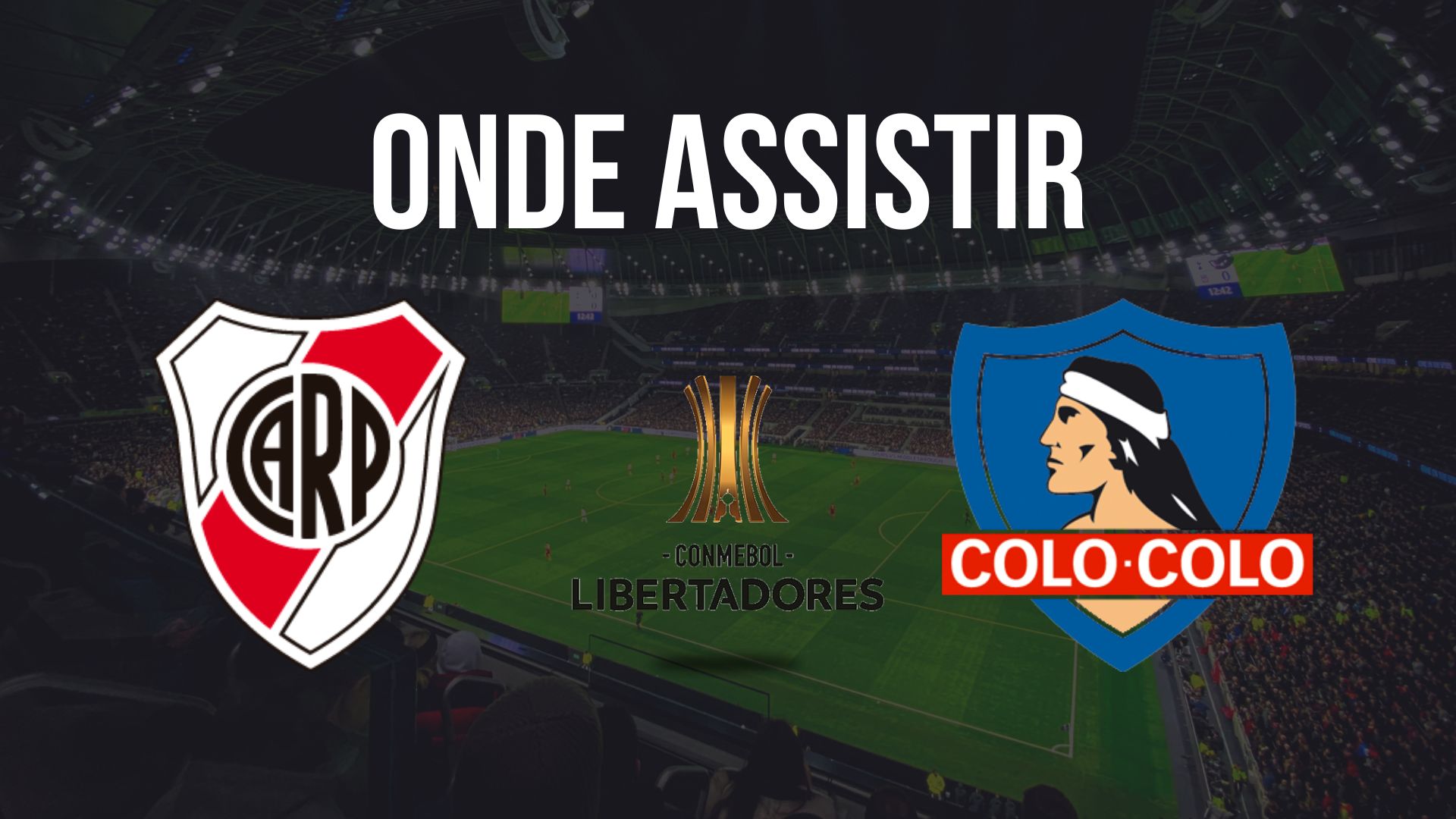 Onde assistir River Plate x Colo-Colo, pela Copa Libertadores 2024