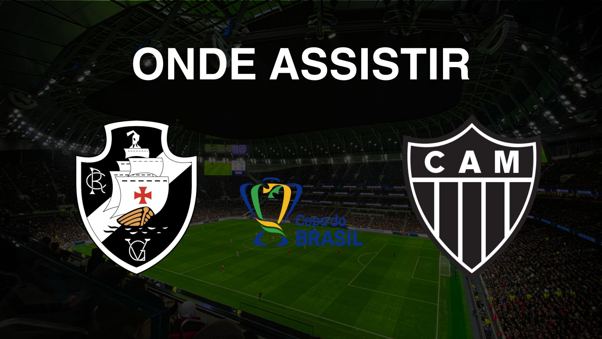 Onde assistir Vasco x Atlético (MG), pela semifinal da Copa do Brasil 2024