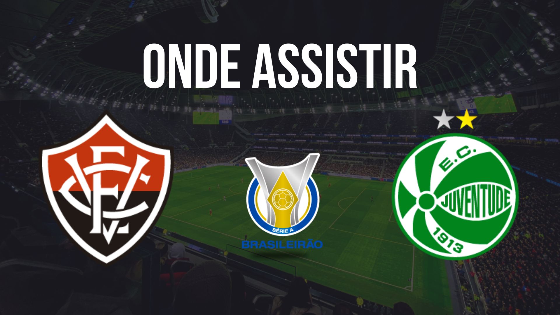 Onde assistir Vitória x Juventude, pela 27ª rodada do Brasileirão 2024