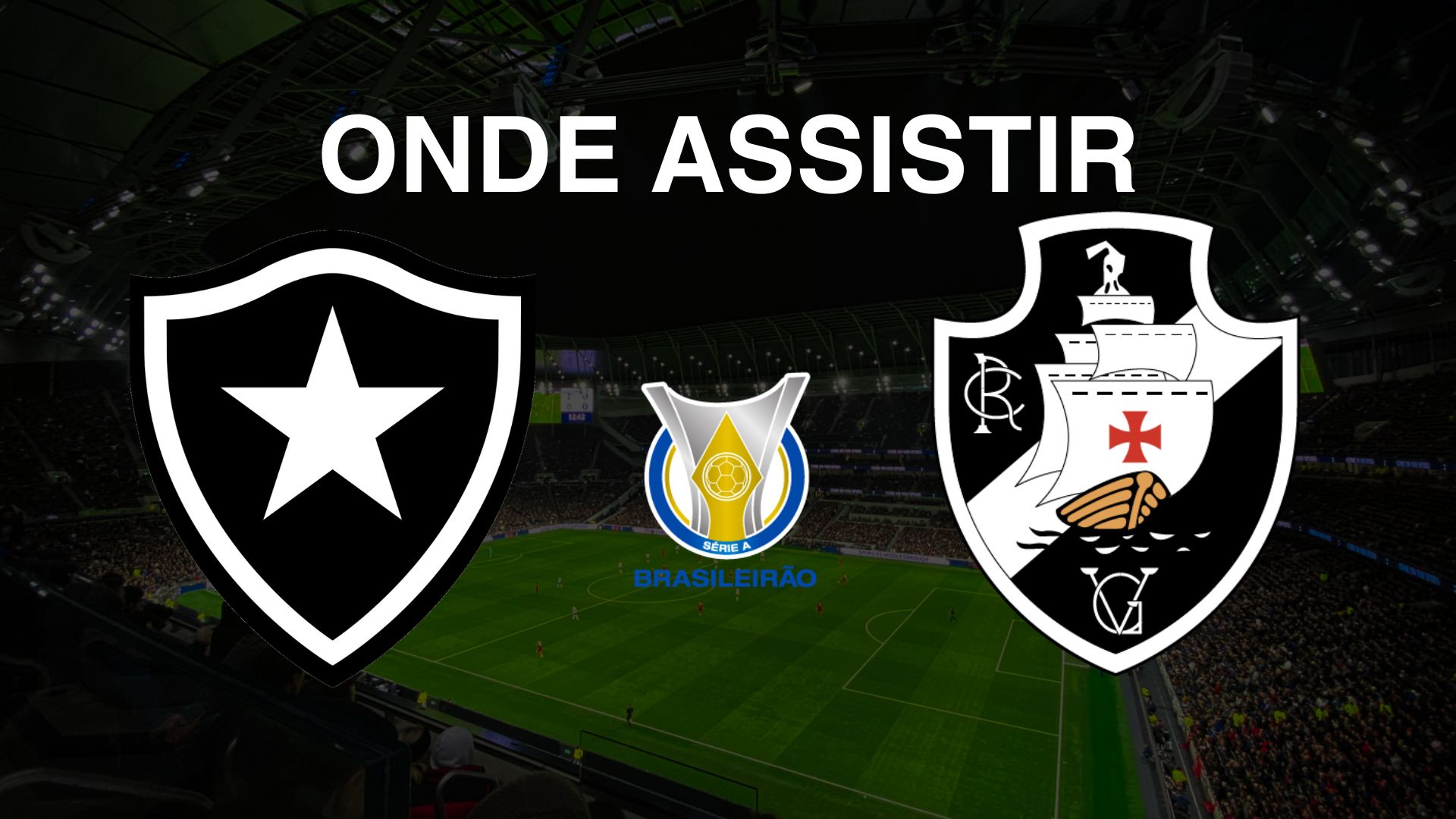 Botafogo x Vasco: Onde Assistir ao Jogo do Brasileirão 2024