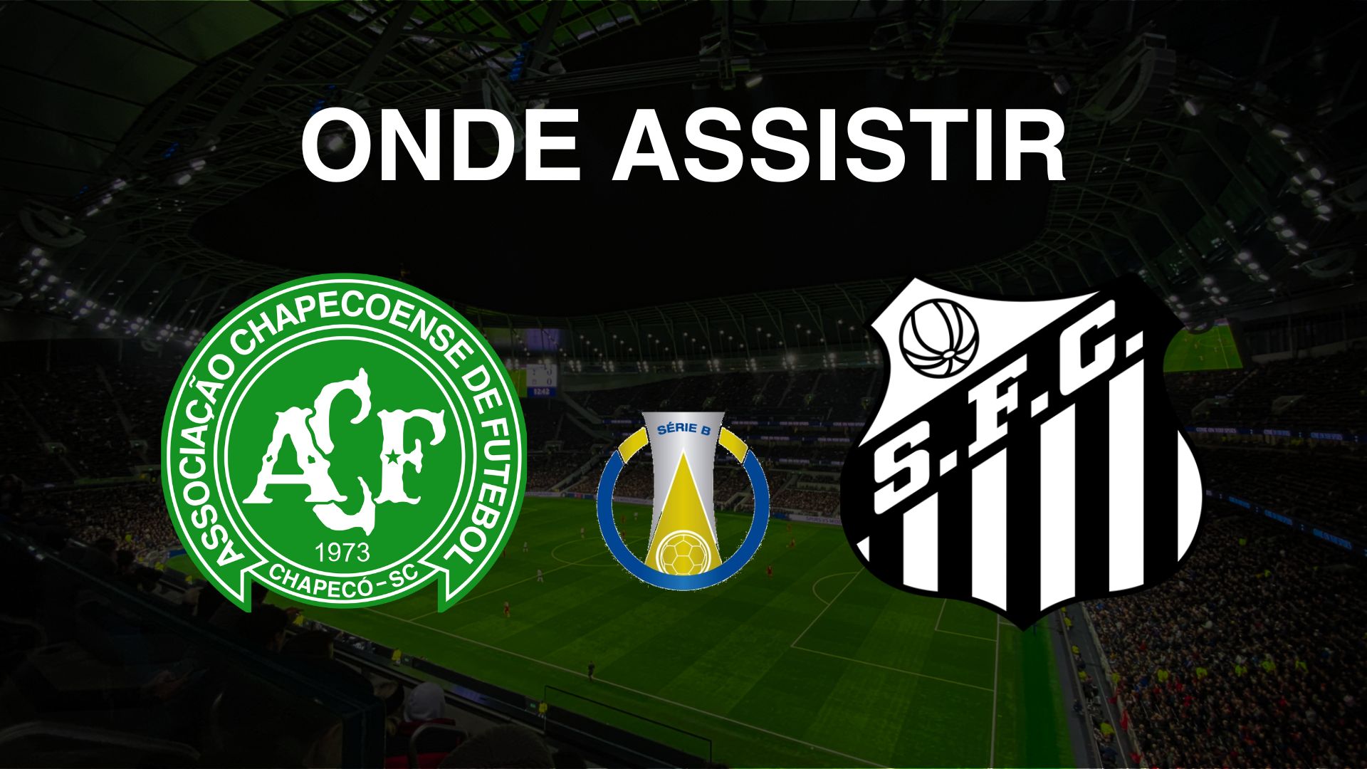 Onde assistir Chapecoense x Santos, pela 32ª rodada do Brasileirão Série B 2024