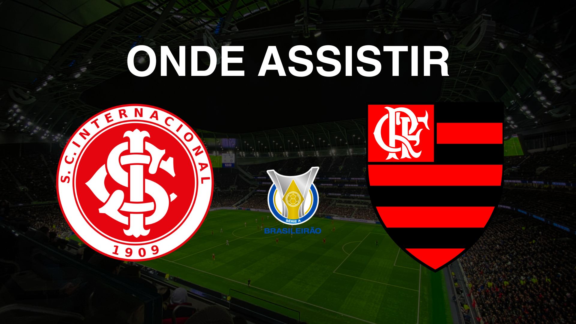 Onde assistir Internacional x Flamengo, pela 17ª rodada do Brasileirão Série A 2024