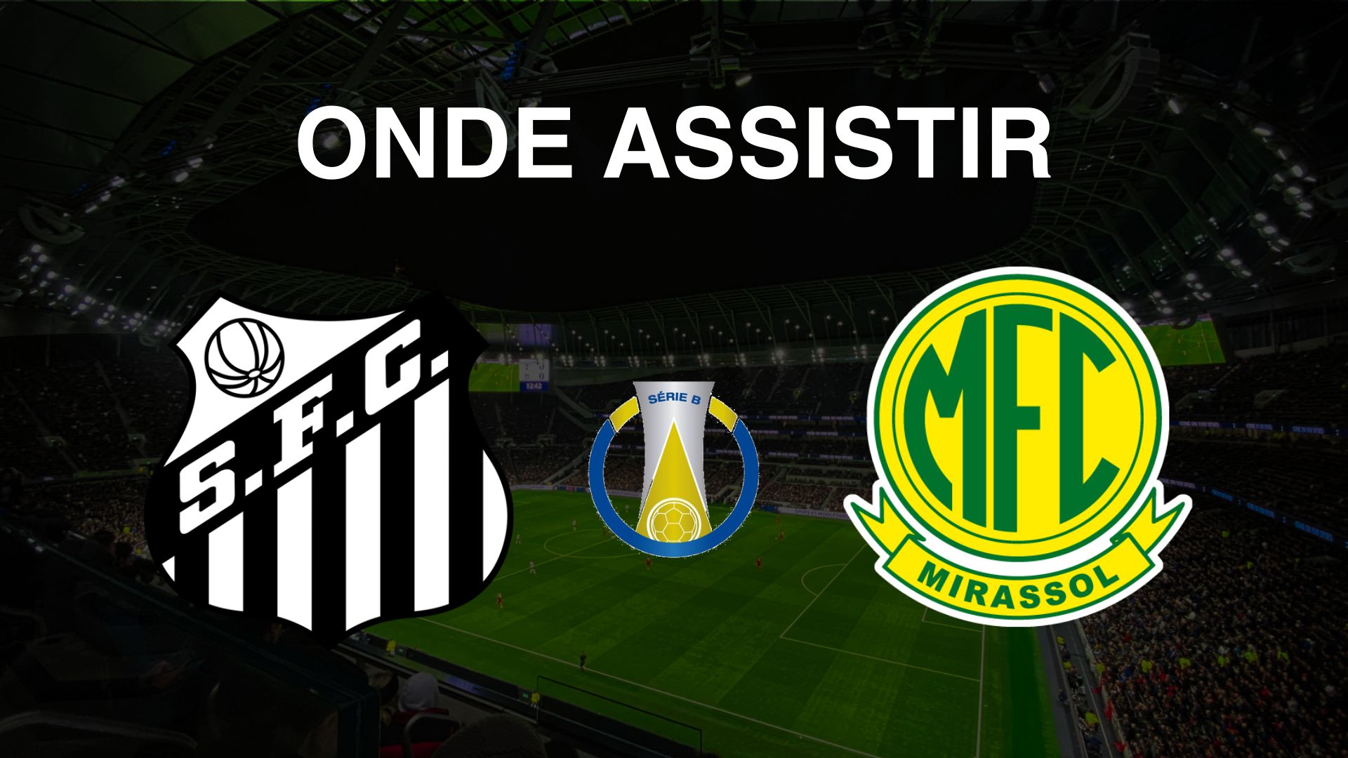 Onde assistir Santos x Mirassol, pela 31ª rodada do Brasileirão Série B 2024