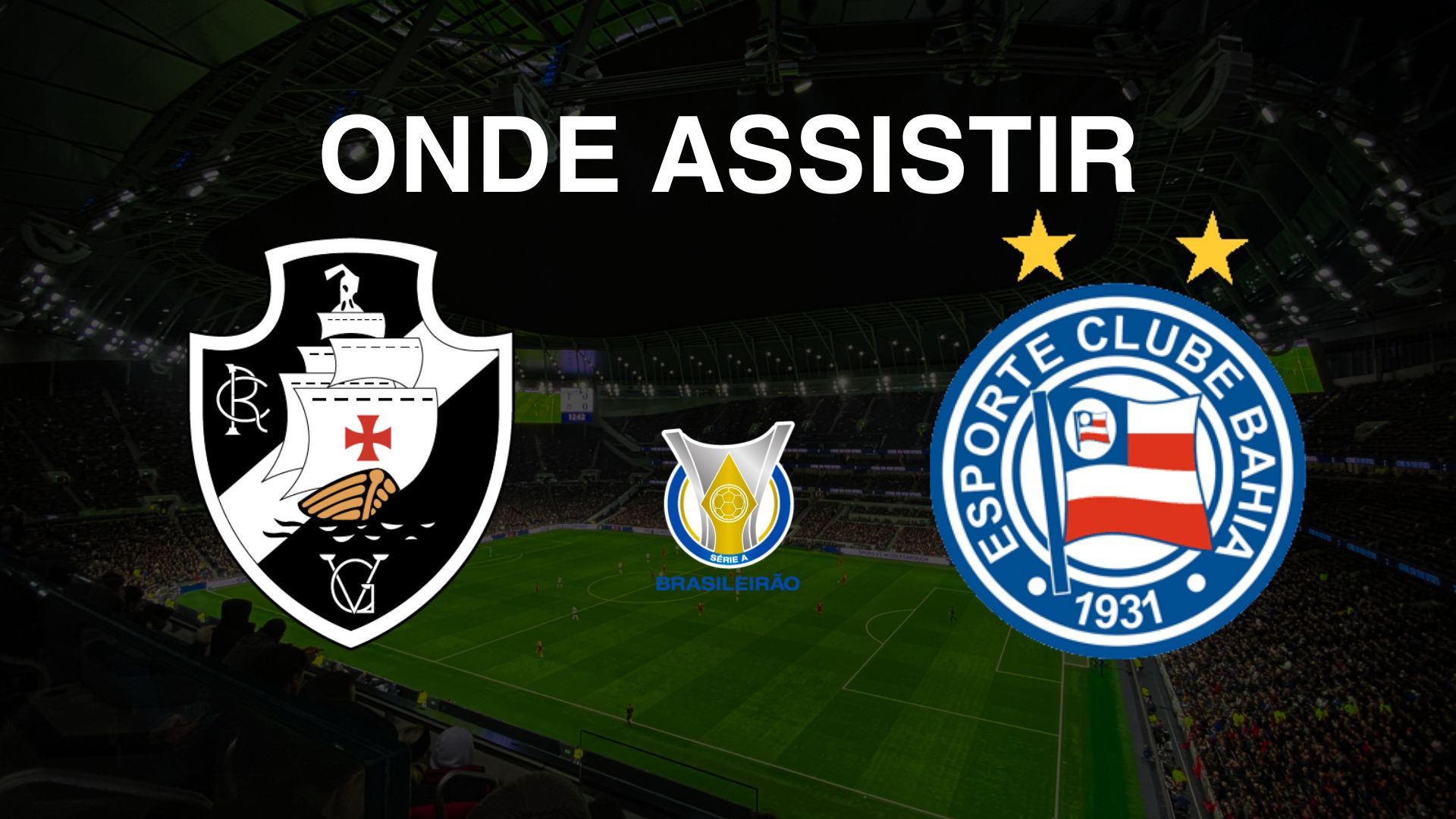 Onde assistir Vasco x Bahia, pela 31ª rodada do Brasileirão Série A 2024