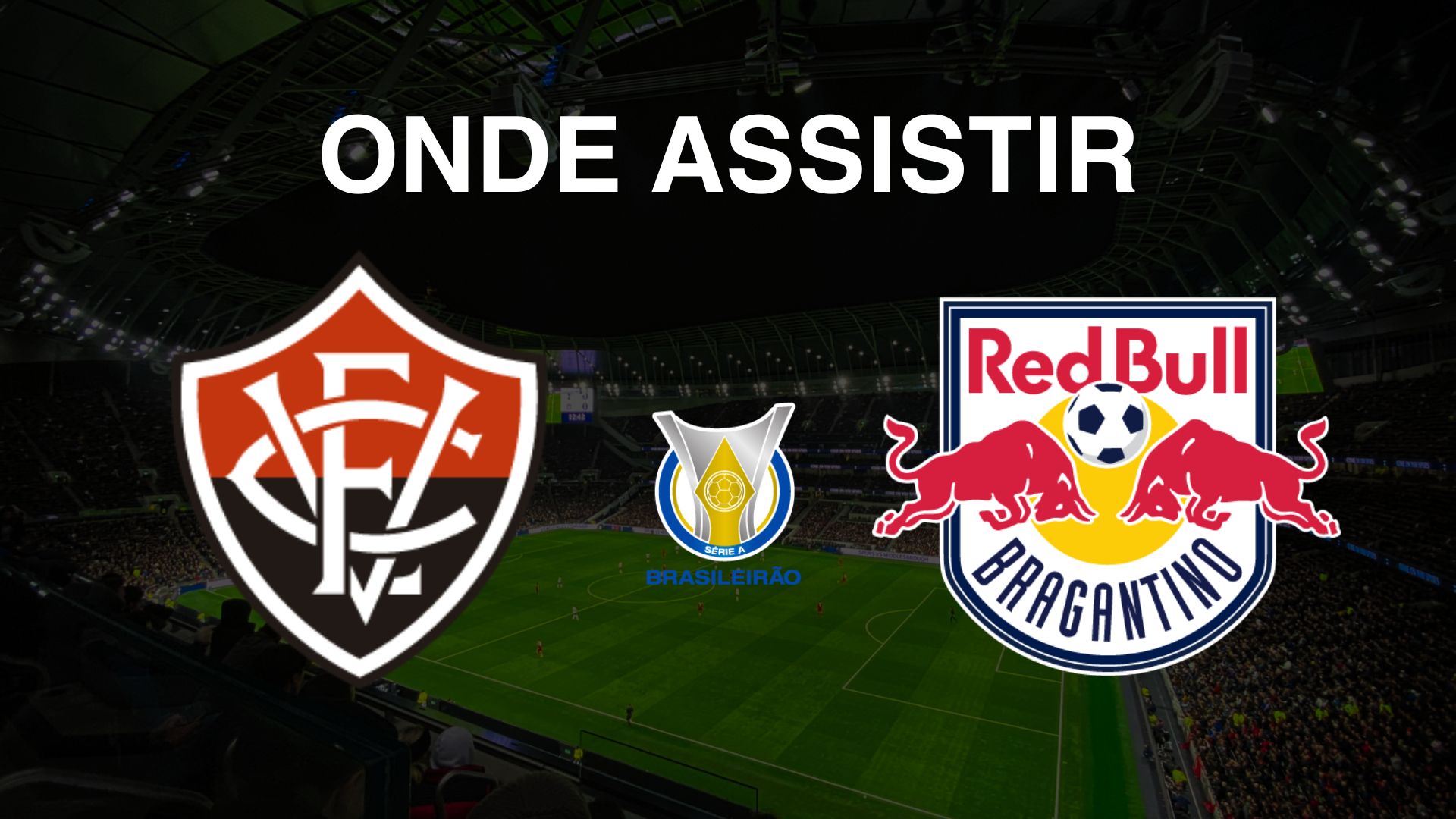 Onde assistir Vitória x Red Bull Bragantino, pela 30ª rodada do Brasileirão Série A 2024