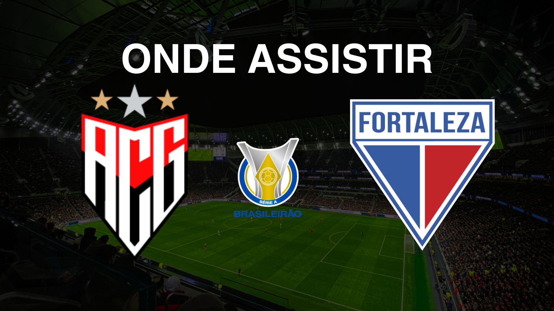 Atlético (GO) x Fortaleza: Onde Assistir ao Jogo pela 37ª Rodada do Brasileirão Série A 2024