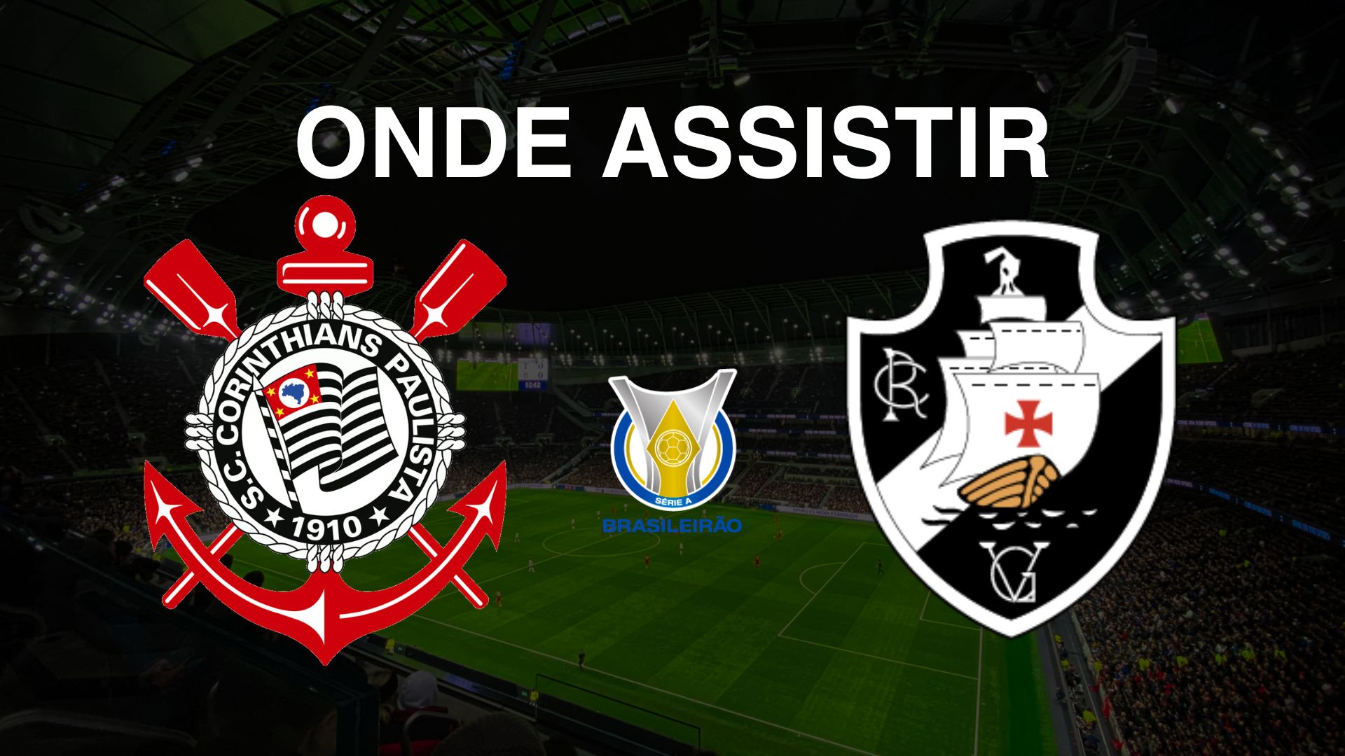 Corinthians x Vasco: Onde Assistir ao Jogo pela 35ª Rodada do Brasileirão Série A 2024