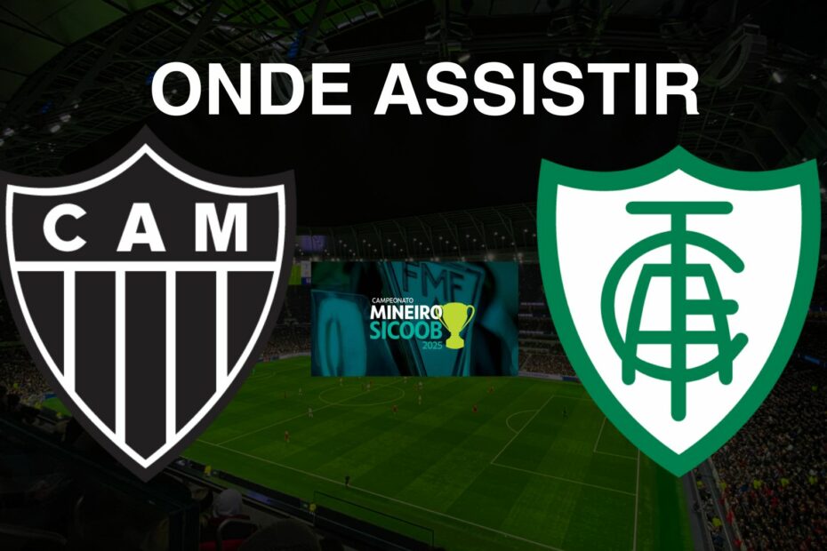 Atlético (MG) x América (MG): onde assistir o jogo do Campeonato Mineiro 2025