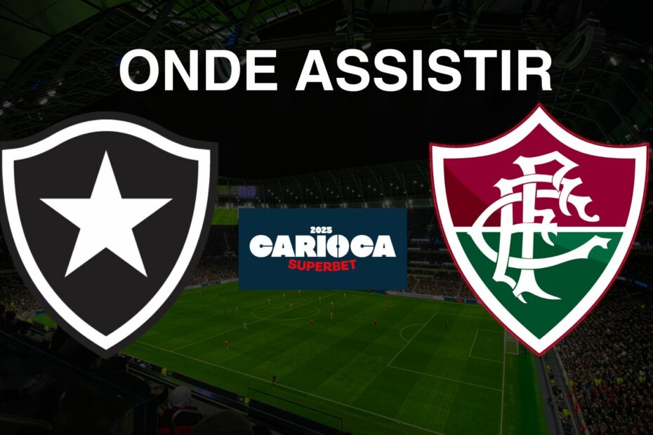 Botafogo x Fluminense: onde assistir o jogo do Campeonato Carioca 2025