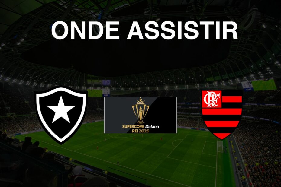 Onde assistir Botafogo x Flamengo