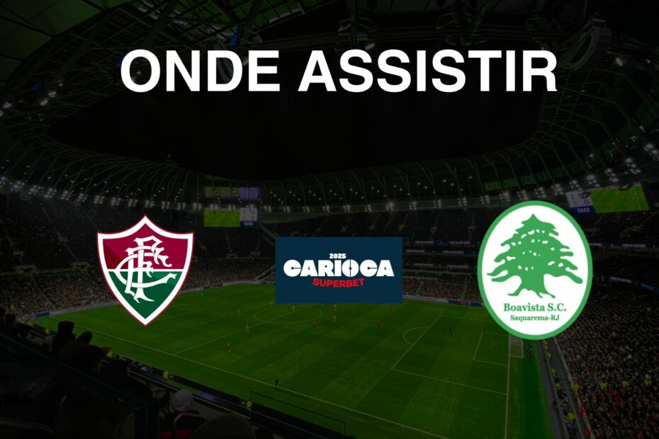 Onde assistir Fluminense x Boavista