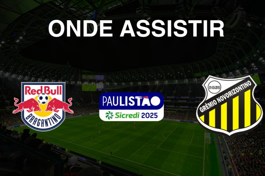 Onde assistir Red Bull Bragantino X Novorizontino