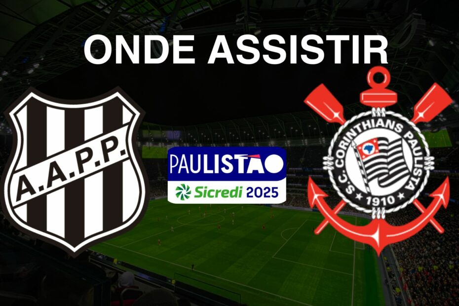 Ponte Preta x Corinthians: onde assistir o jogo do Campeonato Paulista 2025