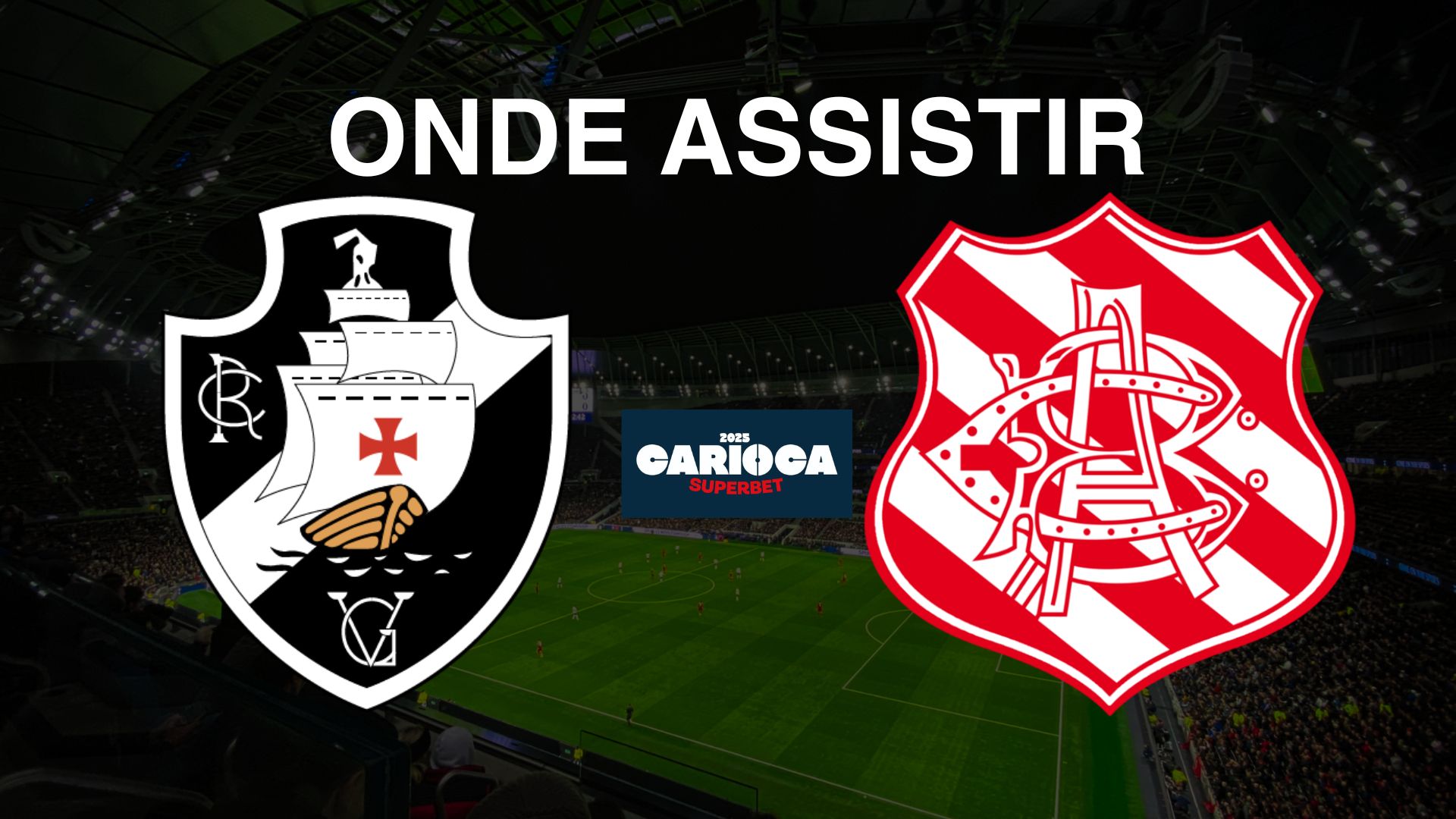 Vasco da Gama x Bangu onde assistir ao jogo do Campeonato Carioca 2025