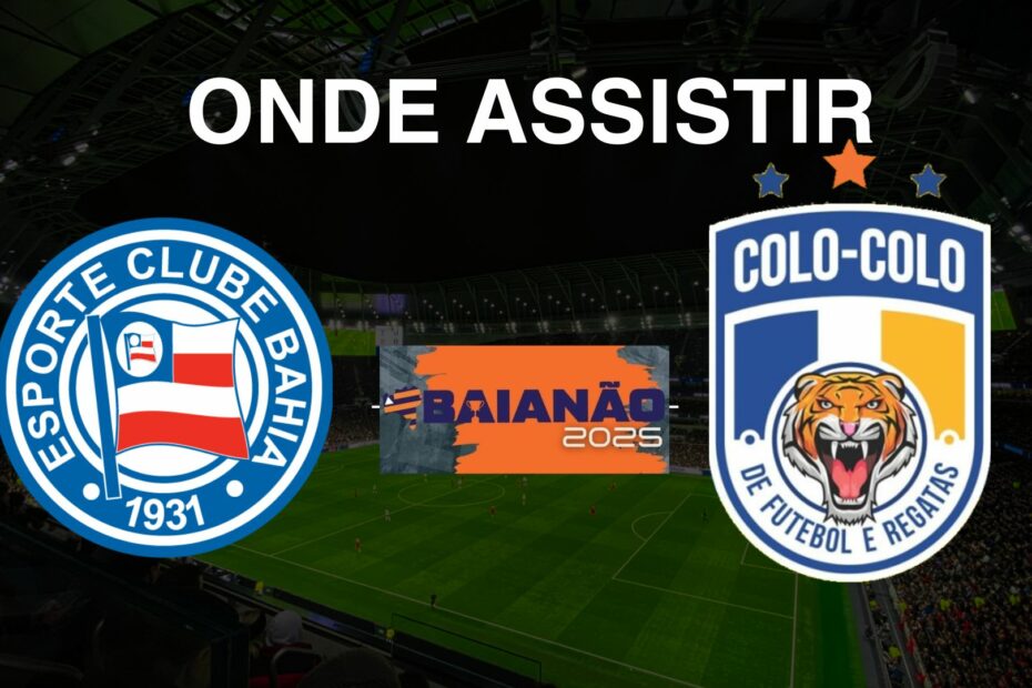 Bahia x Colo Colo: onde assistir o jogo do Campeonato Baiano 2025