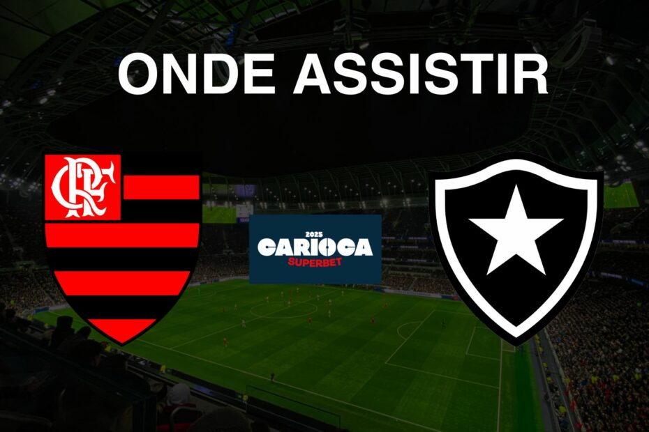 Flamengo x Botafogo Onde assistir ao vivo pelo Campeonato Carioca 2025