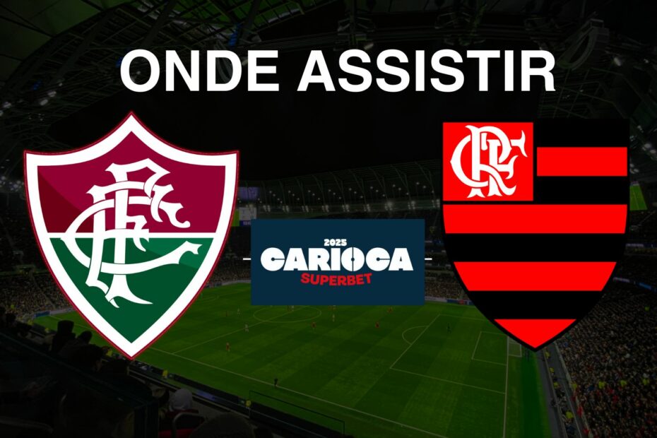 Fluminense x Flamengo: onde assistir ao jogo do Campeonato Carioca 2025