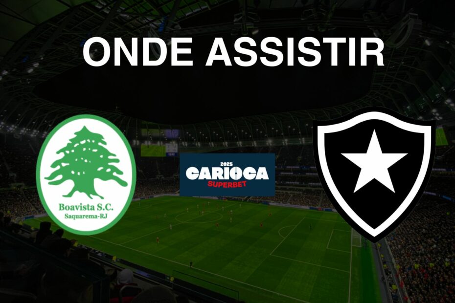 Onde assistir Boavista x Botafogo