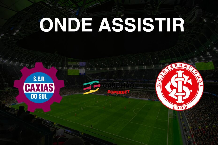 Onde assistir Caxias x Internacional