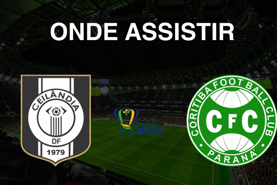 Onde assistir Ceilândia x Coritiba