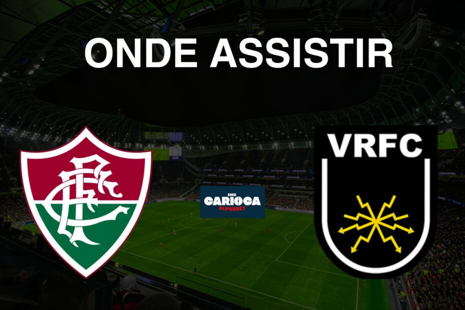 Onde assistir Fluminense x Volta Redonda