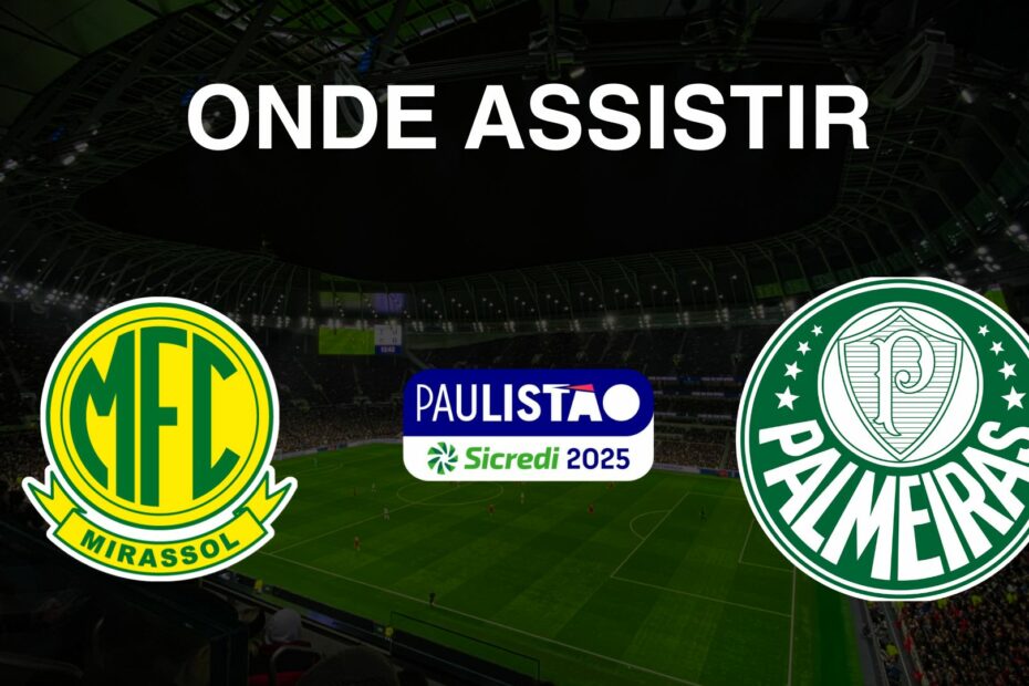 Onde assistir Mirassol x Palmeiras