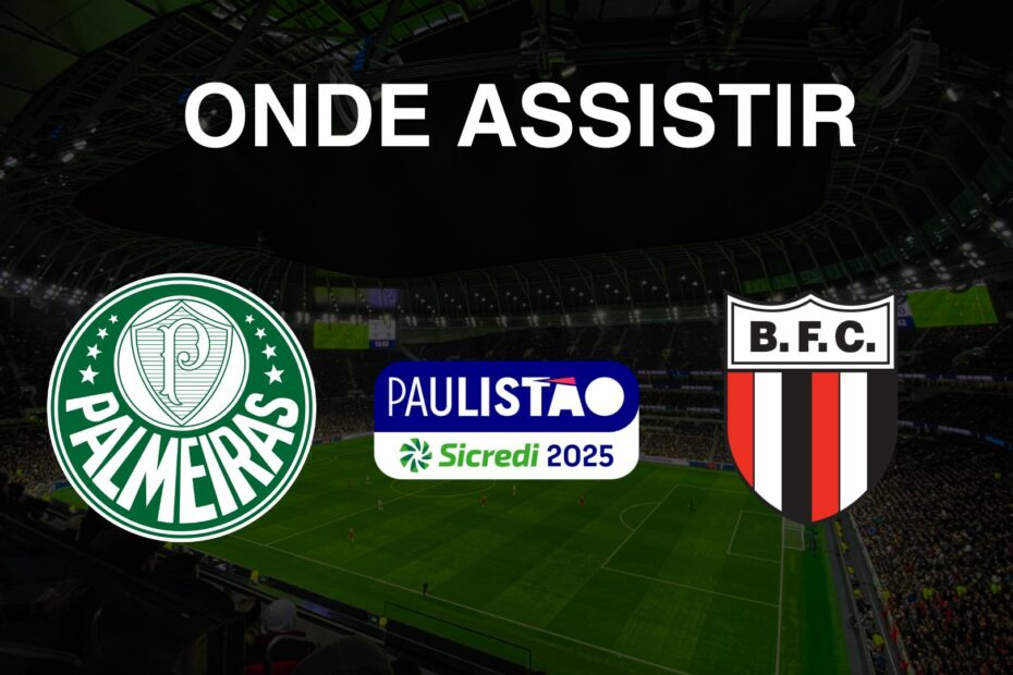 Onde assistir Palmeiras X Botafogo no Paulistão 2025