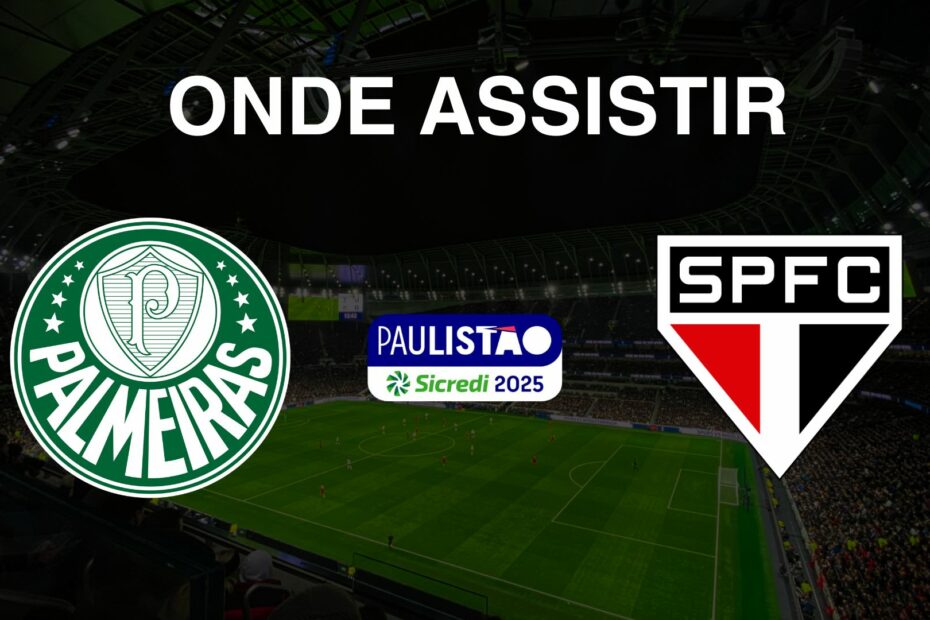 Onde assistir Palmeiras x São Paulo