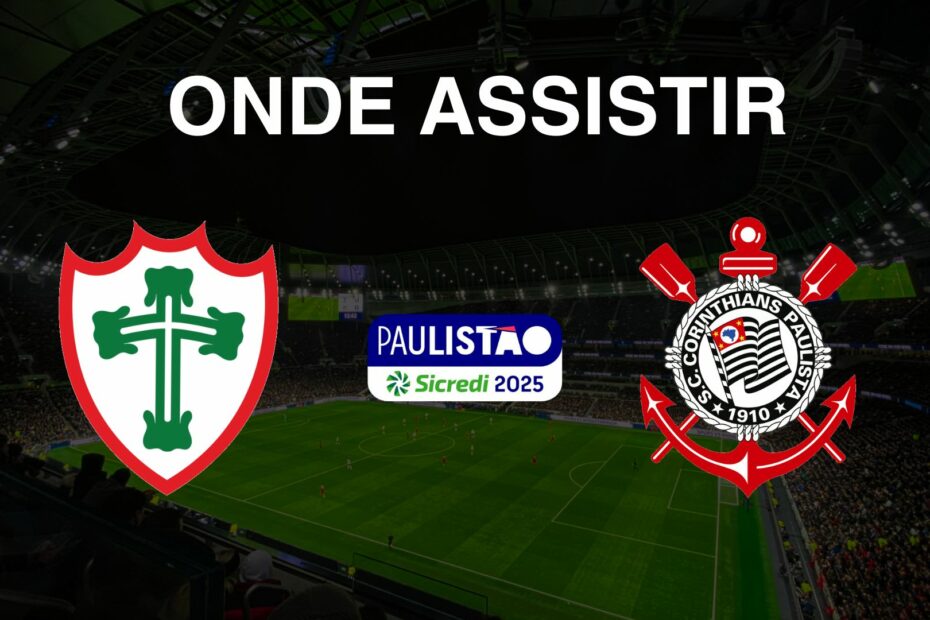 Onde assistir Portuguesa x Corinthians