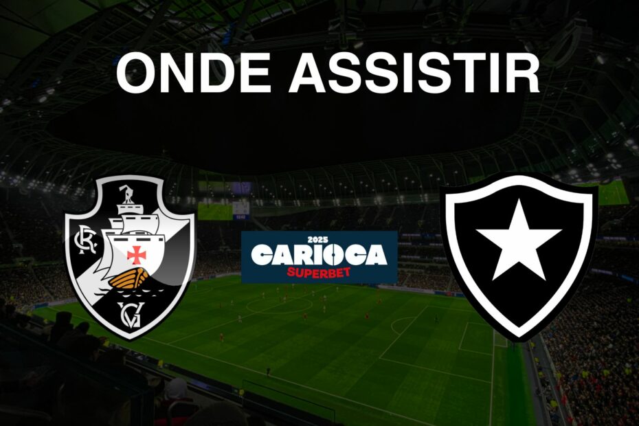 Onde assistir Vasco x Botafogo