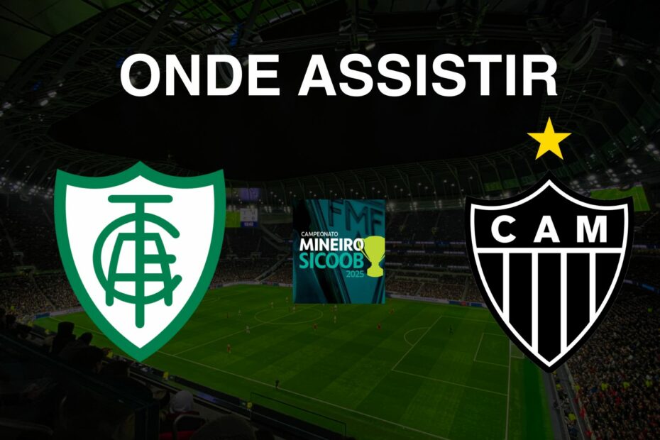 América-MG x Atlético-MG: Onde Assistir à Final do Campeonato Mineiro 2025