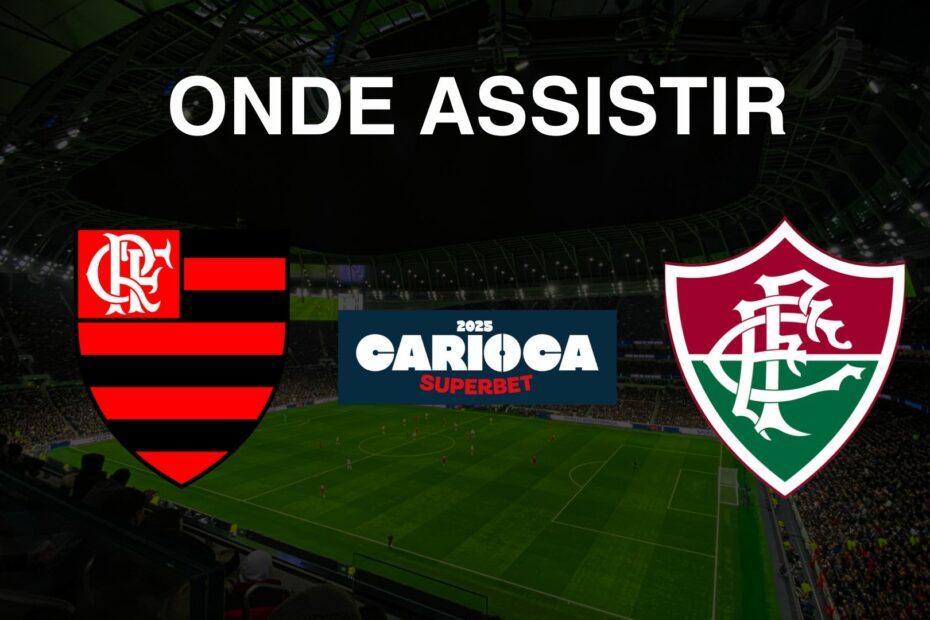 Flamengo x Fluminense: Onde Assistir à Final do Campeonato Carioca 2025