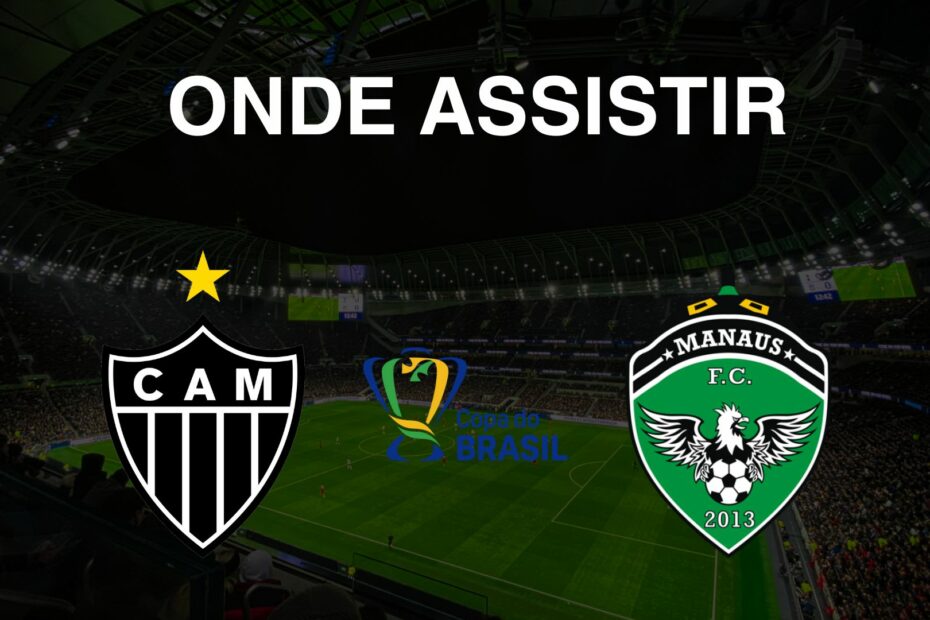 Onde assistir Atlético x Manaus