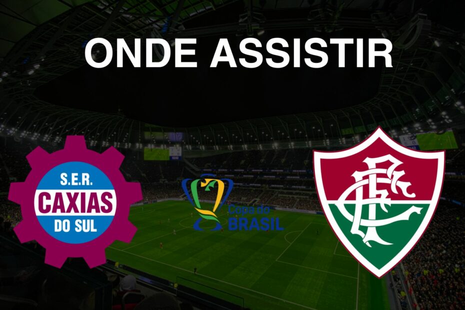 Onde assistir Caxias x Fluminense