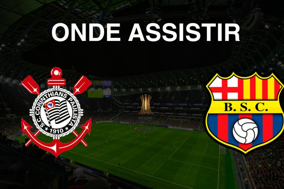 Onde assistir Corinthians x Barcelona de Guayaquil Libertadores